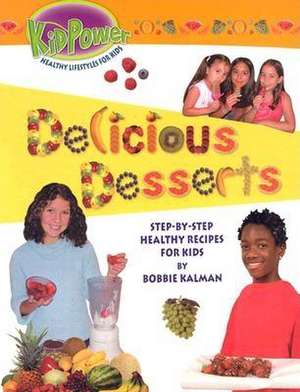 Delicious Desserts de Bobbie Kalman