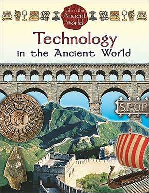 Technology in the Ancient World de Paul C. Challen