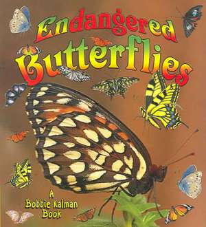 Endangered Butterflies de Bobbie Kalman