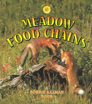 Meadow Food Chains de Bobbie Kalman