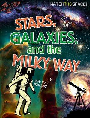 Stars, Galaxies, and the Milky Way de Clive Gifford