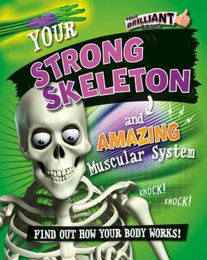 Your Strong Skeleton and Amazing Muscular System de Paul Mason