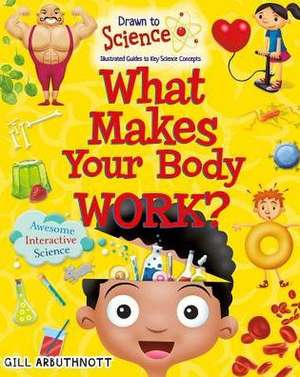 What Makes Your Body Work? de Gill Arbuthnott