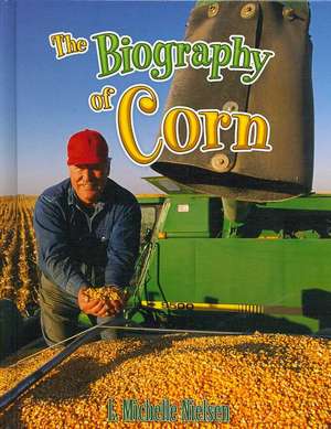 The Biography of Corn de L. Michelle Nielsen