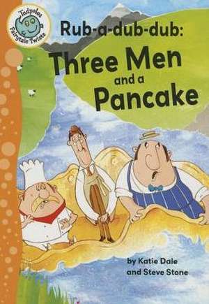 Rub-A-Dub-Dub: Three Men and a Pancake de Katie Dale