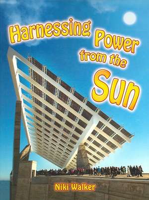 Harnessing Power from the Sun de Niki Walker