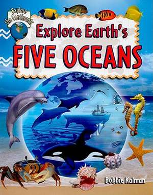 Explore Earth's Five Oceans de Bobbie Kalman