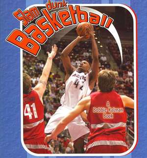 Slam Dunk Basketball de Bobbie Kalman