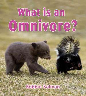 What Is an Omnivore? de Bobbie Kalman