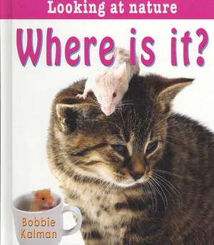 Where Is It? de Bobbie Kalman