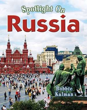 Spotlight on Russia de Bobbie Kalman