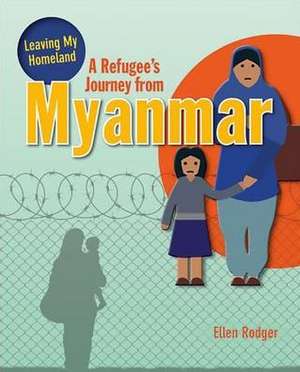 A Refugee's Journey from Myanmar de Ellen Rodger