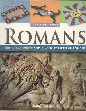 Romans: Dress, Eat, Write and Play Just Like the Romans de Fiona MacDonald