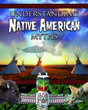 Understanding Native American Myths de Megan Kopp