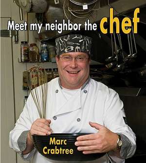 Meet My Neighbor, the Chef de Marc Crabtree