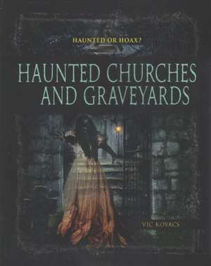 Haunted Churches and Graveyards de Vic Kovacs