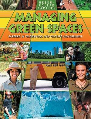 Managing Green Spaces: Careers in Wilderness and Wildlife Management de Suzy Gazlay