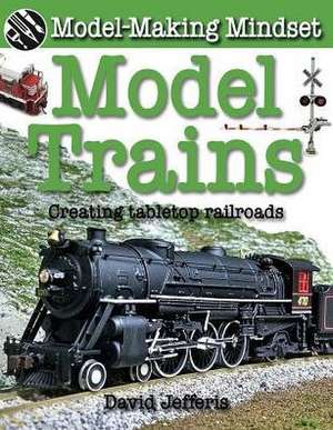 Model Trains: Creating Tabletop Railroads de David Jefferis