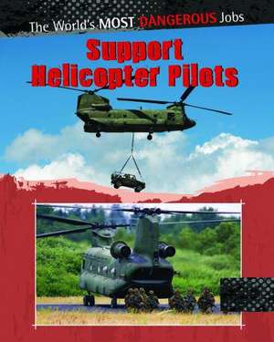 Support Helicopter Pilots de Chris Oxlade