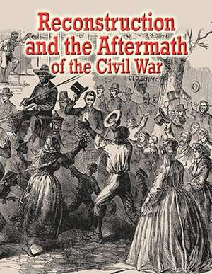 Reconstruction and the Aftermath of the Civil War de Lisa Colozza Cocca