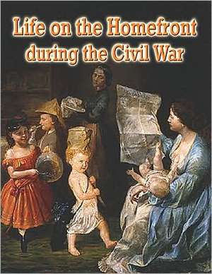 Life on the Homefront During the Civil War de Melissa Doak