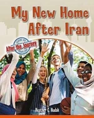 My New Home After Iran de Heather C Hudak