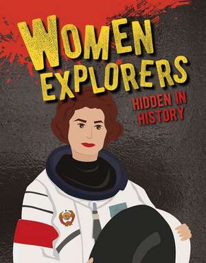 Women Explorers Hidden in History de Ellen Rodger