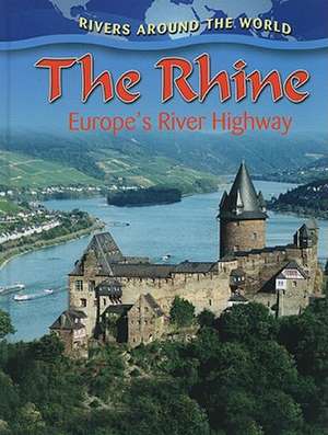 The Rhine: Europe's River Highway de Gary Miller