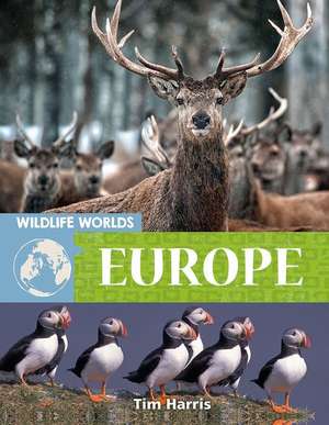 Wildlife Worlds Europe de Tim Harris