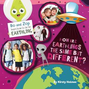 How Are Earthlings the Same But Different? de Kirsty Holmes