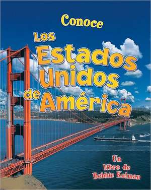 Conoce los Estados Unidos de America = Spotlight on the United States of America de Bobbie Kalman