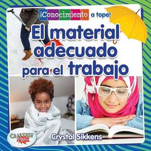 El Material Adecuado Para El Trabajo (the Right Material for the Job) de Crystal Sikkens