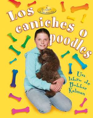 Los Caniches O Poodles = Poodles de Kelley MacAulay