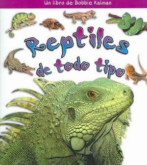 Reptiles de Todo Tipo de Kelley MacAulay