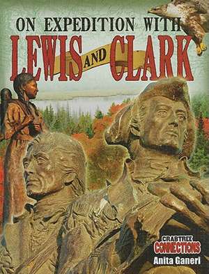 On Expedition with Lewis and Clark de ANITA GANERI