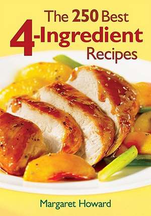 The 250 Best 4-Ingredient Recipes de Margaret Howard