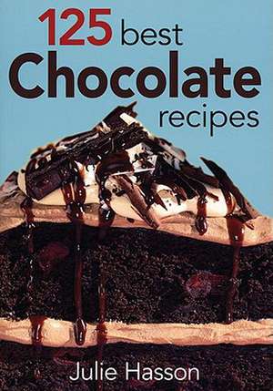 125 Best Chocolate Recipes de Julie Hasson