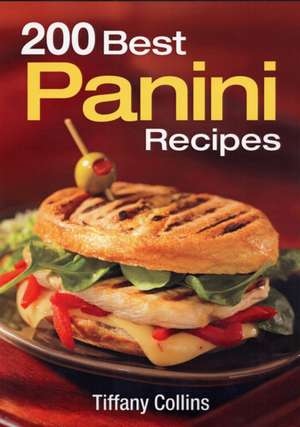 200 Best Panini Recipes de Tiffany Collins