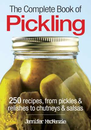 The Complete Book of Pickling de Jennifer Mackenzie