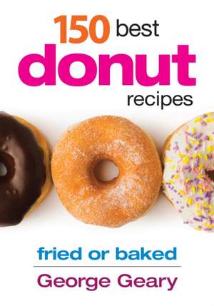 150 Best Donut Recipes de George Geary