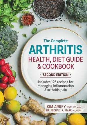 The Complete Arthritis Health, Diet Guide and Cookbook de Kim Arrey