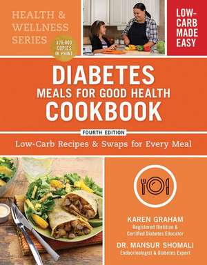 Diabetes Meals for Good Health Cookbook: Low-Carb Recipes and Swaps for Every Meal de Karen Graham