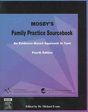 Mosby's Family Practice Sourcebook: An Evidence-Based Approach to Care de Michael Evans