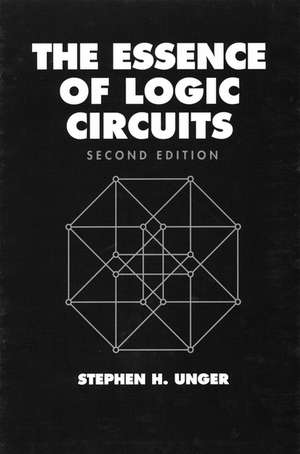 The Essence of Logic Circuits 2e de SH Unger