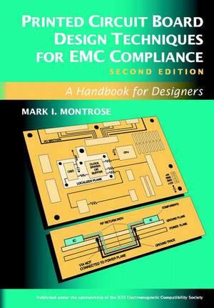 Printed Circuit Board Design Techniques for EMC Compliance – A Handbook for Designers 2e de MI Montrose