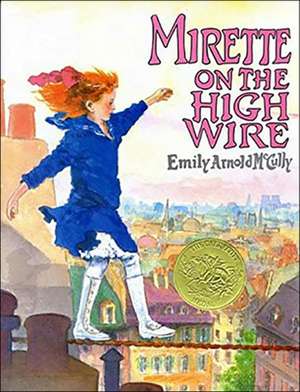 Mirette on the High Wire de Emily Arnold McCully