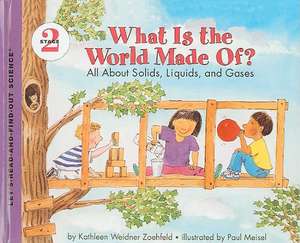 What Is the World Made Of?: All about Solids, Liquids, and Gases de Kathleen Weidner Zoehfeld