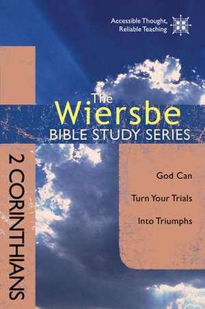 2 Corinthians: God Can Turn Your Trials Into Triumphs de Warren W. Wiersbe