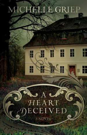 A Heart Deceived de Michelle Griep