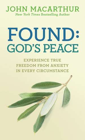 Found: Experience True Freedom from Anxiety in Every Circumstance de John MacArthur Jr